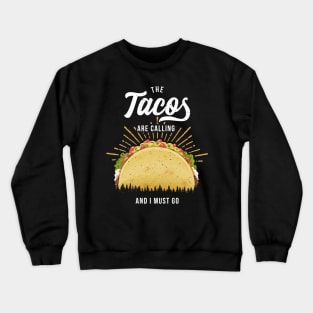 The Tacos Are Calling Me Crewneck Sweatshirt